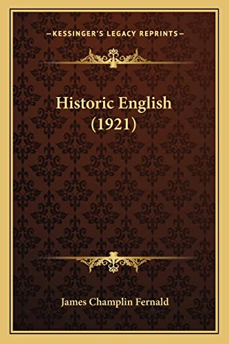 Historic English (1921) (9781164670391) by Fernald, James Champlin