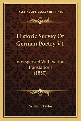 Historic Survey Of German Poetry V1: Interspersed With Various Translations (1830) (9781164670605) by Taylor, William