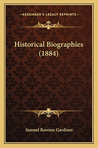 Historical Biographies (1884) (9781164670766) by Gardiner, Samuel Rawson