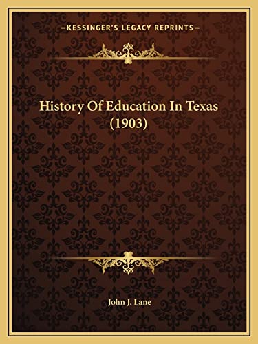 History Of Education In Texas (1903) (9781164672210) by Lane, John J