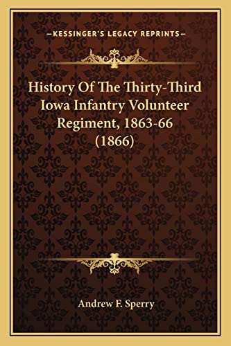 9781164672777: History Of The Thirty-Third Iowa Infantry Volunteer Regiment, 1863-66 (1866)