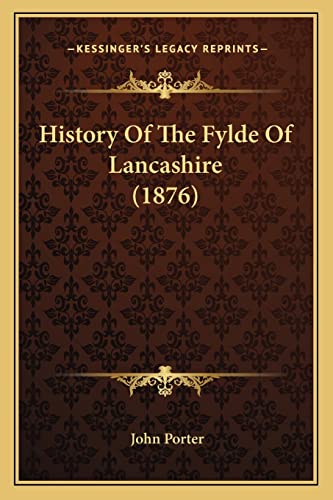 History Of The Fylde Of Lancashire (1876) (9781164673217) by Porter, John