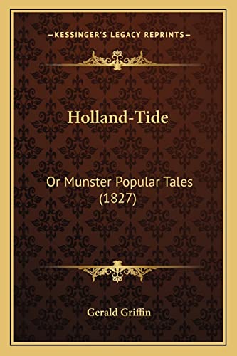 Holland-Tide: Or Munster Popular Tales (1827) (9781164674856) by Griffin, Gerald