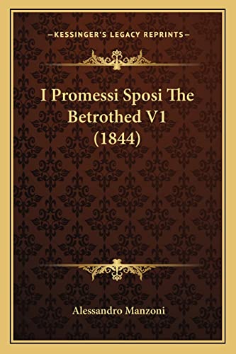 I Promessi Sposi The Betrothed V1 (1844) (9781164678397) by Manzoni, Professor Alessandro