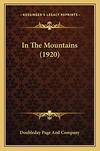 In The Mountains (1920) (9781164679967) by Doubleday Page And Company