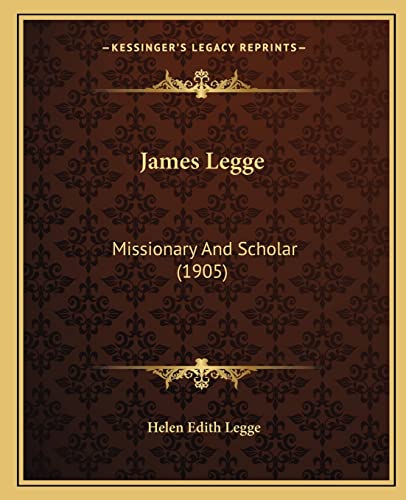 9781164682042: James Legge: Missionary And Scholar (1905)