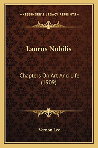 Laurus Nobilis: Chapters On Art And Life (1909) (9781164683247) by Lee, Vernon