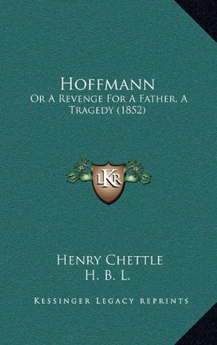 Hoffmann: Or A Revenge For A Father, A Tragedy (1852) (9781164687757) by Chettle, Henry