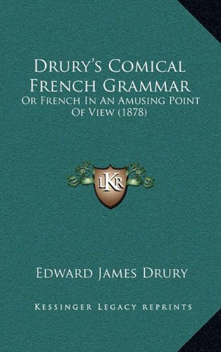 9781164688280: Drury's Comical French Grammar: Or French in an Amusing Point of View (1878)