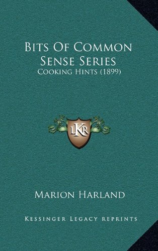 Bits Of Common Sense Series: Cooking Hints (1899) (9781164690207) by Harland, Marion
