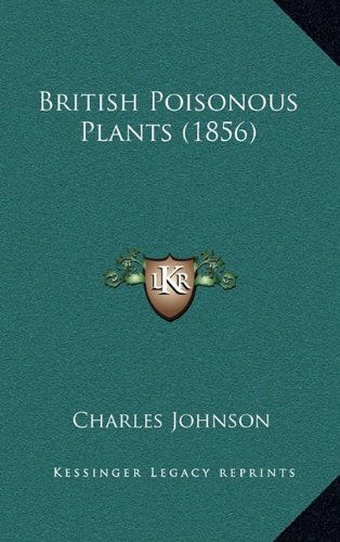 British Poisonous Plants (1856) (9781164690238) by Johnson, Charles
