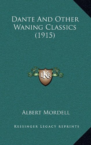 Dante And Other Waning Classics (1915) (9781164696278) by Mordell, Albert