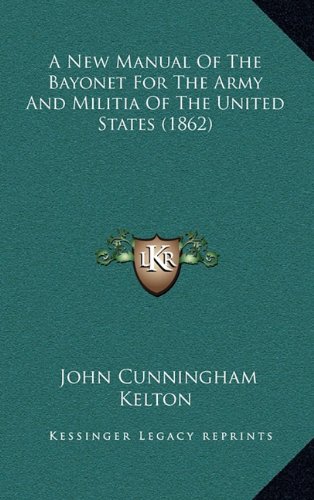 9781164700791: A New Manual Of The Bayonet For The Army And Militia Of The United States (1862)
