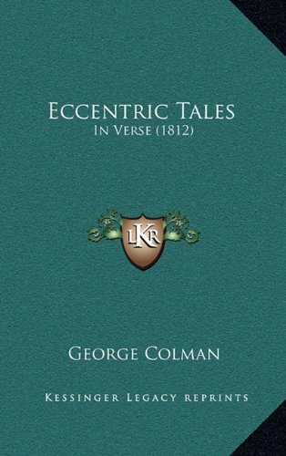 Eccentric Tales: In Verse (1812) (9781164703778) by Colman, George