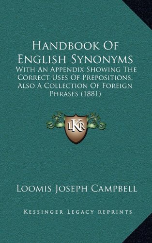 9781164706373: Handbook Of English Synonyms: With An Appendix Showing The Correct Uses Of Prepositions, Also A Collection Of Foreign Phrases (1881)