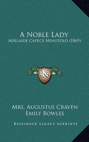 9781164709381: A Noble Lady: Adelaide Capece Minutolo (1869)