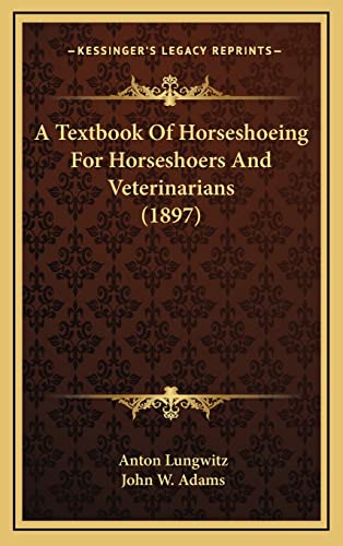 9781164709442: A Textbook Of Horseshoeing For Horseshoers And Veterinarians (1897)