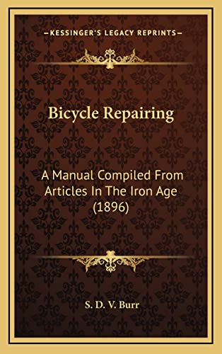 9781164709633: Bicycle Repairing: A Manual Compiled From Articles In The Iron Age (1896)