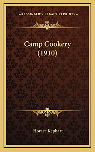 Camp Cookery (1910) (9781164709671) by Kephart, Horace