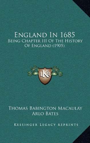 England In 1685: Being Chapter III Of The History Of England (1905) (9781164711247) by Macaulay, Thomas Babington