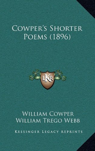 Cowper's Shorter Poems (1896) (9781164713654) by Cowper, William