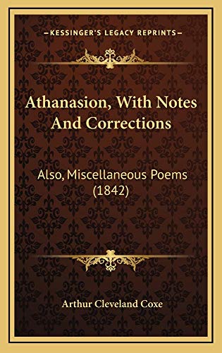 Athanasion, With Notes And Corrections: Also, Miscellaneous Poems (1842) (9781164718031) by Coxe, Arthur Cleveland