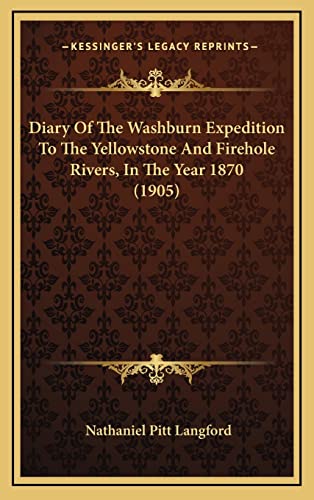 Stock image for Diary Of The Washburn Expedition To The Yellowstone And Firehole Rivers, In The Year 1870 (1905) for sale by Lucky's Textbooks