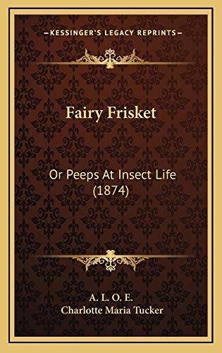 9781164719199: Fairy Frisket: Or Peeps at Insect Life (1874)