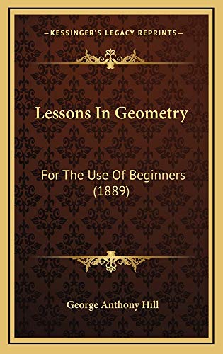 9781164719298: Lessons In Geometry: For The Use Of Beginners (1889)