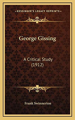 George Gissing: A Critical Study (1912) (9781164720591) by Swinnerton, Frank