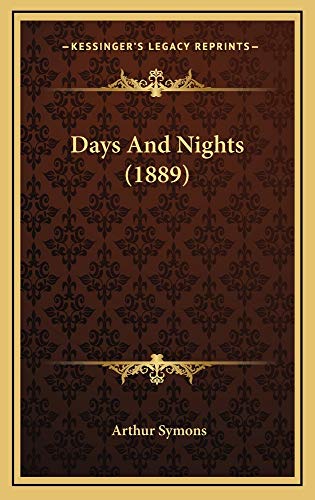 Days And Nights (1889) (9781164724223) by Symons, Arthur