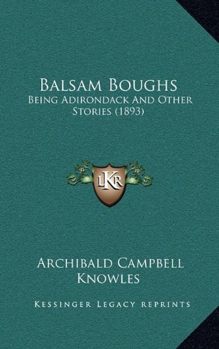 9781164725336: Balsam Boughs: Being Adirondack and Other Stories (1893)