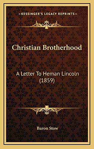 Beispielbild fr Christian Brotherhood: a Letter to the Hon. Heman Lincoln zum Verkauf von Redux Books