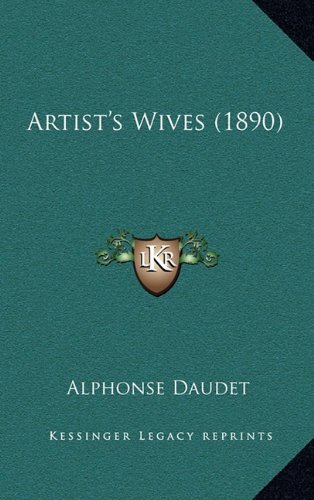 Artist's Wives (1890) (9781164728078) by Daudet, Alphonse