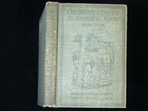 Children's Classics In Dramatic Form: Book 4 (1910) (9781164730033) by Stevenson, Augusta