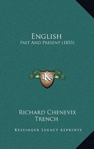 English: Past And Present (1855) (9781164730163) by Trench, Richard Chenevix