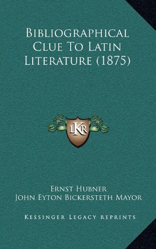 9781164731337: Bibliographical Clue to Latin Literature (1875)