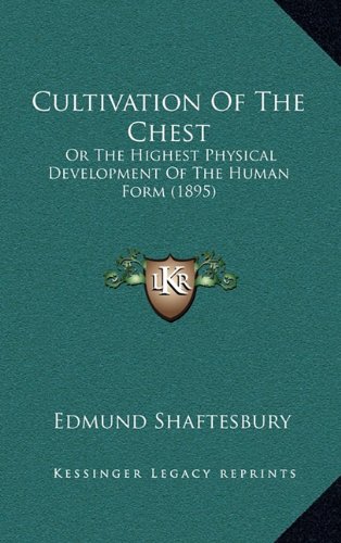 9781164732853: Cultivation Of The Chest: Or The Highest Physical Development Of The Human Form (1895)