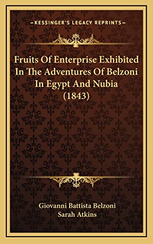 Fruits Of Enterprise Exhibited In The Adventures Of Belzoni In Egypt And Nubia (1843) (9781164734239) by Belzoni, Giovanni Battista