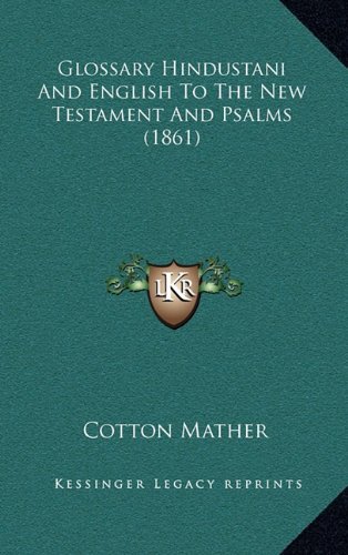 Glossary Hindustani And English To The New Testament And Psalms (1861) (9781164734260) by Mather, Cotton