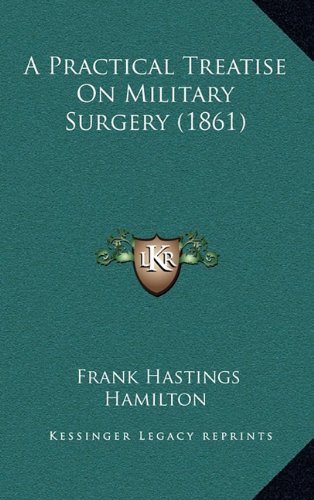 9781164734529: A Practical Treatise on Military Surgery (1861)