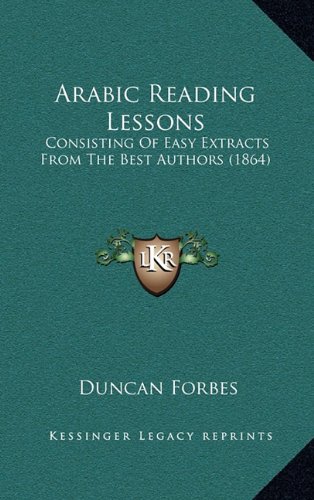 Arabic Reading Lessons: Consisting Of Easy Extracts From The Best Authors (1864) (9781164736066) by Forbes, Duncan