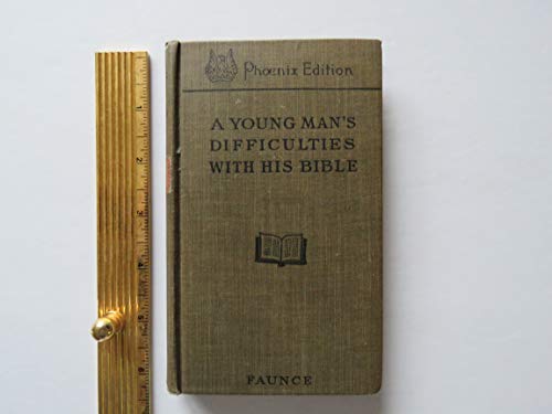 A Young Man's Difficulties With His Bible (1877) (9781164736523) by Faunce, Daniel Worcester