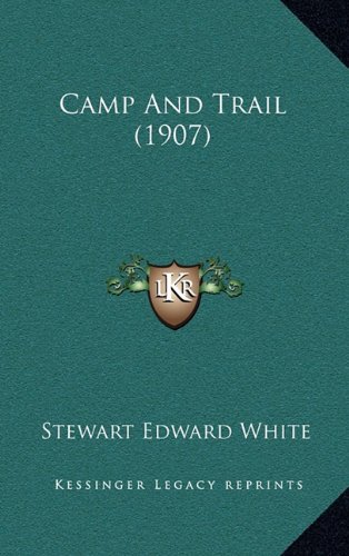 Camp And Trail (1907) (9781164736646) by White, Stewart Edward