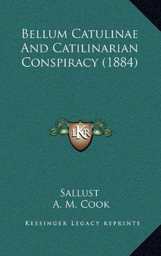 Bellum Catulinae And Catilinarian Conspiracy (1884) (9781164741947) by Sallust