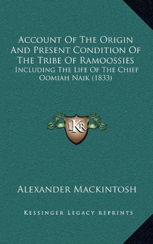 9781164742609: Account Of The Origin And Present Condition Of The Tribe Of Ramoossies: Including The Life Of The Chief Oomiah Naik (1833)