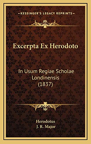 Excerpta Ex Herodoto: In Usum Regiae Scholae Londinensis (1837) (9781164746669) by Herodotus