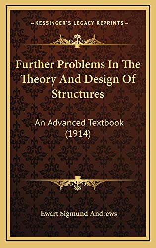 9781164747635: Further Problems In The Theory And Design Of Structures: An Advanced Textbook (1914)