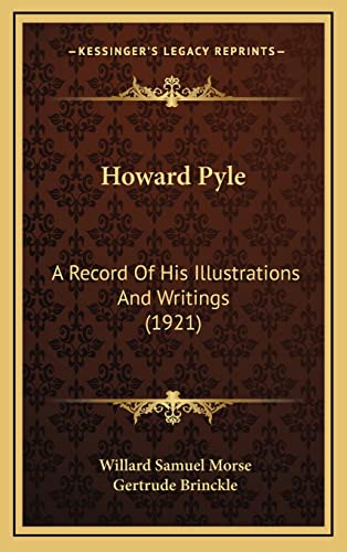 9781164749837: Howard Pyle: A Record Of His Illustrations And Writings (1921)