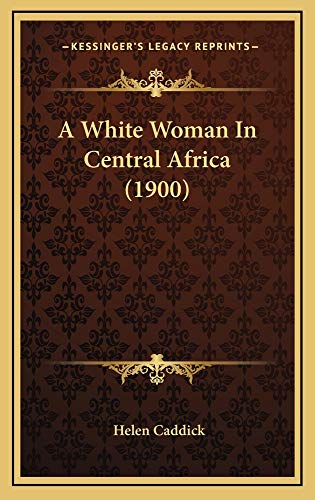 9781164750512: A White Woman in Central Africa (1900)